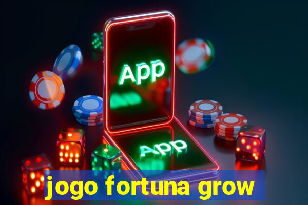 jogo fortuna grow